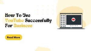 How to use YouTube successfully for business