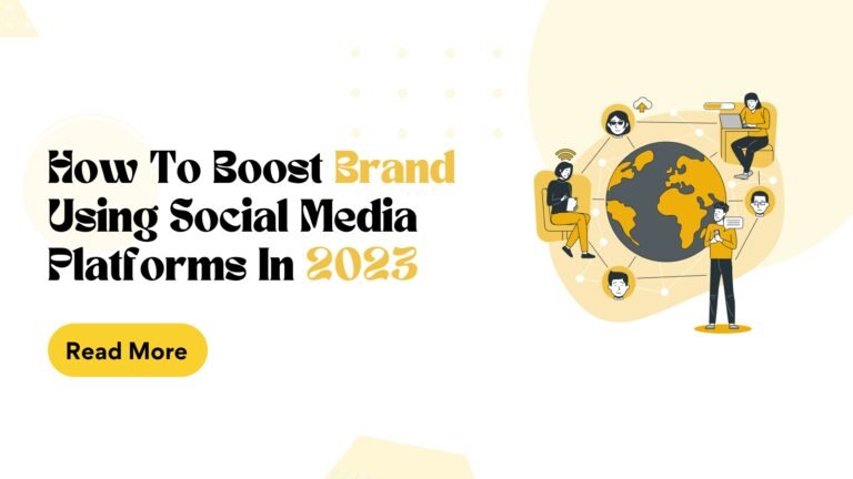 How To Boost Brand Using Social Media Platforms In 2023
